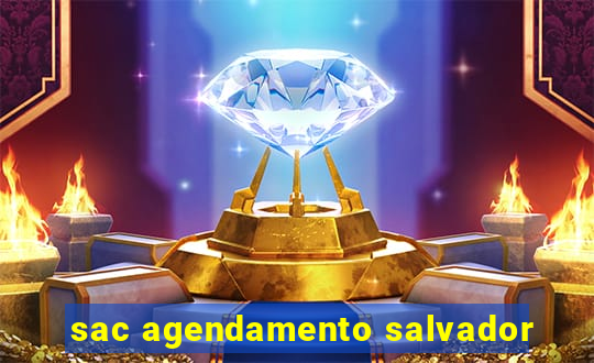 sac agendamento salvador